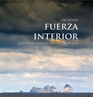 Fuerza Interior - La actitud mental libre en la meditación Acem