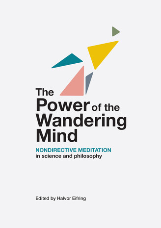 The Power of the Wandering Mind – Nondirective Meditation in Science and Philosophy The Power of the Wandering Mind – Nondirective Meditation in Science and Philosophy
